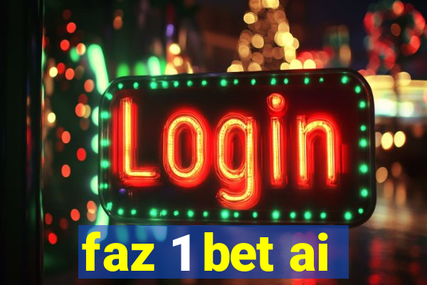 faz 1 bet ai